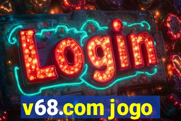 v68.com jogo